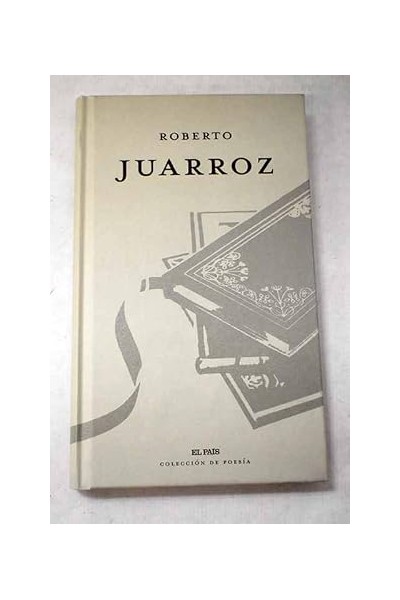 ROBERTO JUARROZ. Antología poética